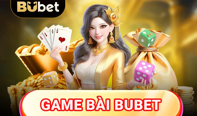 Sảnh game bài Bubet an toàn, uy tín để cá cược